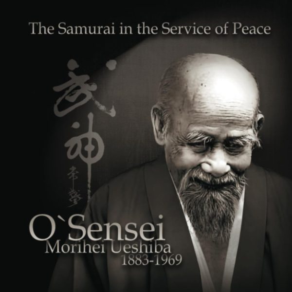 O Sensei Morihei Ueshiba: The SamuraI in the Service of Peace Book by Bartosz Ciechanowicz on Sale