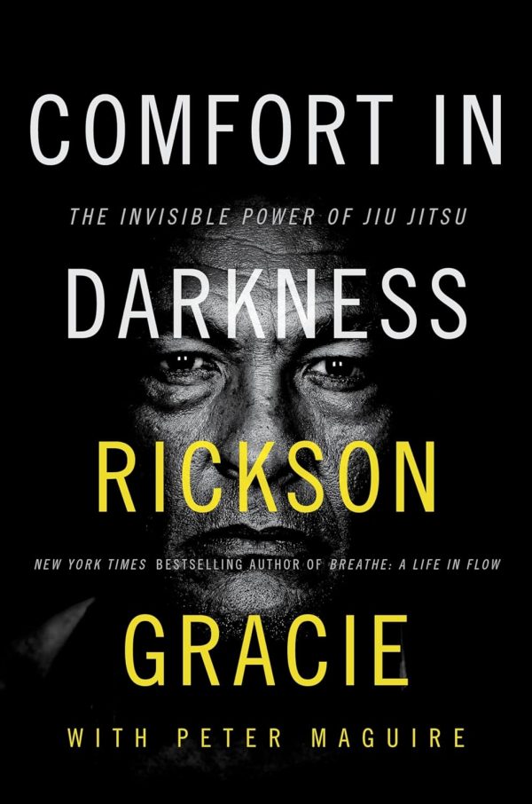 Comfort in Darkness: The Invisible Power of Jiu Jitsu Book by Rickson Jiu-jitsu (Hardcover) Discount