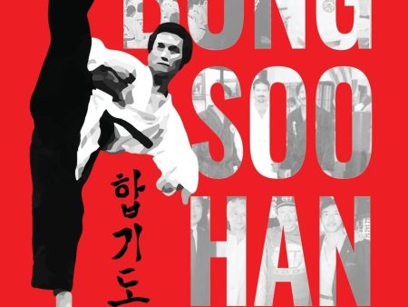 Founder of Mixed Martial Art Hapkido - Bong Soo Han - Bruce Lee s Kicking Teacher Book by Sgt Grobeson on Sale