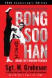 Founder of Mixed Martial Art Hapkido - Bong Soo Han - Bruce Lee s Kicking Teacher Book by Sgt Grobeson on Sale