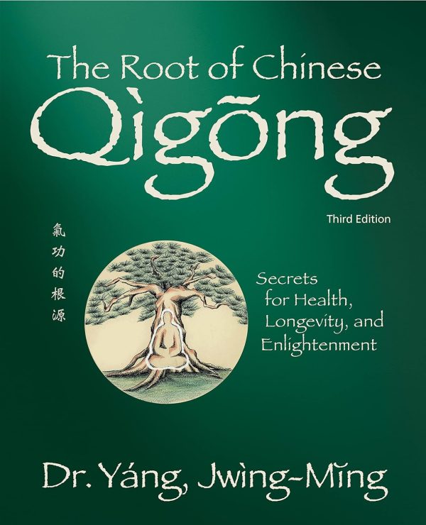 The Root of Chinese Qigong (Qigong Foundation) Book by Dr Yang, Jwing-Ming (3rd Edition) Hot on Sale